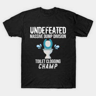 Undefeated Massive Dump Division Toilet Clogging Champ T-Shirt